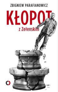 Kłopot z Zełenskim - z autografem autora! Przedsprzedaż - wysyłka od 28 maja.  