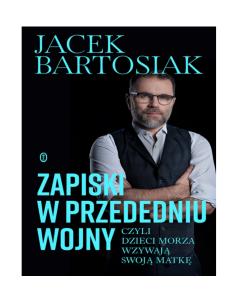 ZAPISKI W PRZEDEDNIU WOJNY, CZYLI DZIECI MORZA WZYWAJĄ SWOJĄ MATKĘ 